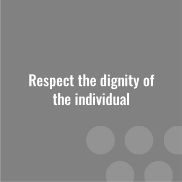 Respect the Dignity of the Individual